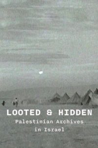 Poster for the movie "Looted and Hidden: Palestinian Archives in Israel"