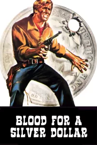 Poster for the movie "Blood for a Silver Dollar"