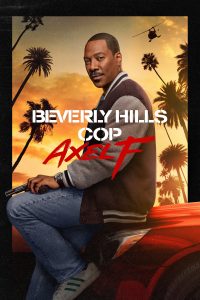 Poster for the movie "Beverly Hills Cop: Axel F"